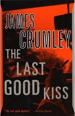 The Last Good Kiss - James Crumley