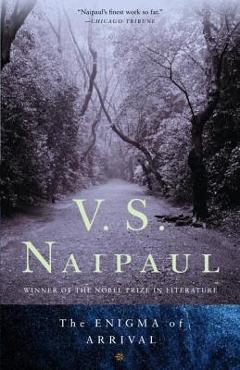 The Enigma of Arrival - V. S. Naipaul