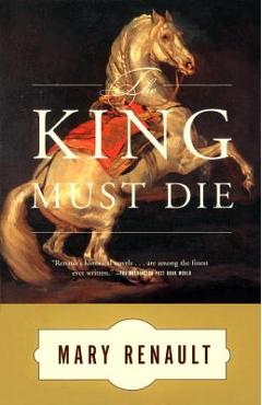 The King Must Die - Mary Renault