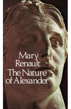 The Nature of Alexander - Mary Renault