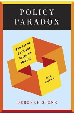 Policy Paradox: The Art of Political Decision Making - Deborah Stone