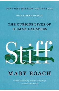 Stiff: The Curious Lives of Human Cadavers - Mary Roach