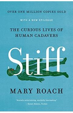 Stiff: The Curious Lives of Human Cadavers - Mary Roach