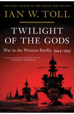 Twilight of the Gods: War in the Western Pacific, 1944-1945 - Ian W. Toll