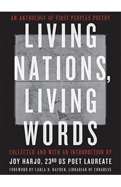 Living Nations, Living Words: An Anthology of First Peoples Poetry - Joy Harjo