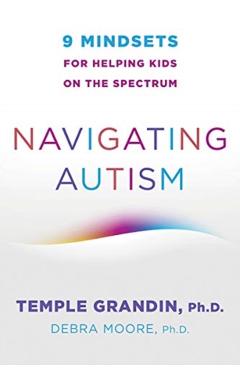 Navigating Autism: 9 Mindsets for Helping Kids on the Spectrum - Temple Grandin