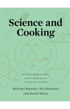 Science and Cooking: Physics Meets Food, from Homemade to Haute Cuisine - Michael Brenner