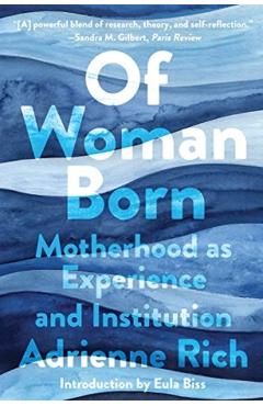 Of Woman Born: Motherhood as Experience and Institution - Adrienne Rich