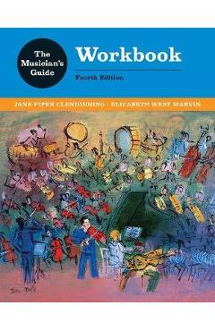 The Musician\'s Guide to Theory and Analysis Workbook - Jane Piper Clendinning