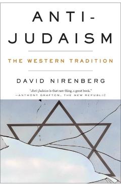 Anti-Judaism: The Western Tradition - David Nirenberg