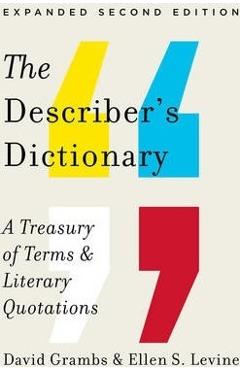 The Describer\'s Dictionary: A Treasury of Terms & Literary Quotations - David Grambs