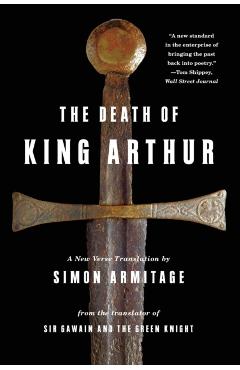 The Death of King Arthur: A New Verse Translation - Simon Armitage