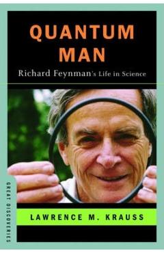 Quantum Man: Richard Feynman\'s Life in Science - Lawrence M. Krauss