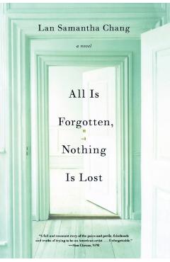 All Is Forgotten, Nothing Is Lost - Lan Samantha Chang