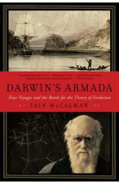 Darwin\'s Armada: Four Voyages and the Battle for the Theory of Evolution - Iain Mccalman