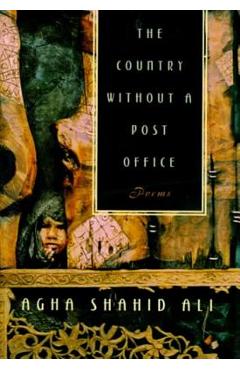 Country Without a Post Office: Poems - Agha Shahid Ali