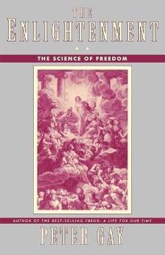 The Enlightenment: The Science of Freedom - Peter Gay