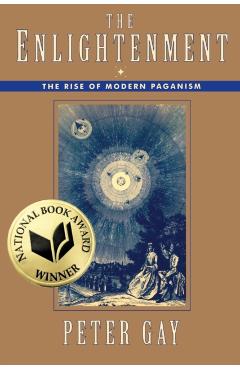 The Enlightenment: The Rise of Modern Paganism - Peter Gay