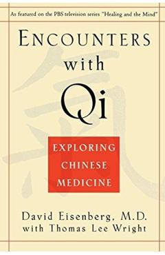 Encounters with Qi: Exploring Chinese Medicine, Updated and Revised - David Eisenberg