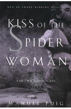 Kiss of the Spider Woman and Two Other Plays - Manuel Puig