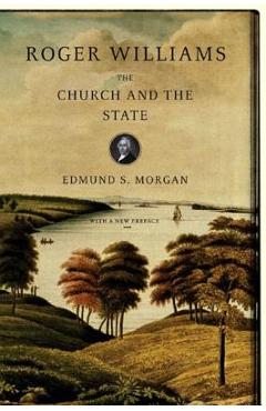 Roger Williams: The Church and the State - Edmund S. Morgan