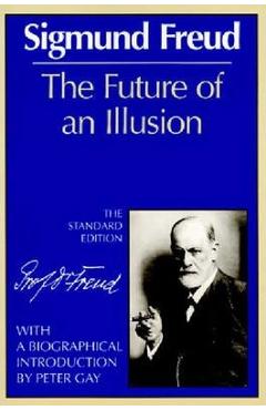 The Future of an Illusion - Sigmund Freud