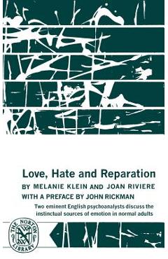 Love, Hate and Reparation - Melanie Klein