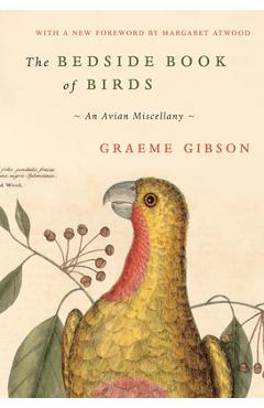 The Bedside Book of Birds: An Avian Miscellany - Graeme Gibson