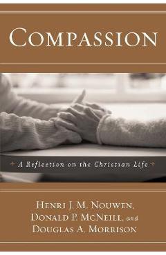Compassion: A Reflection on the Christian Life - Henri J. M. Nouwen