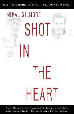 Shot in the Heart - Mikal Gilmore