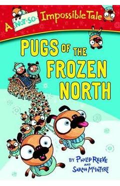Pugs of the Frozen North - Philip Reeve