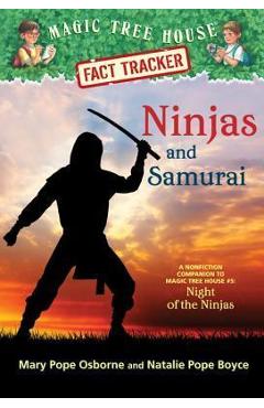 Ninjas and Samurai: A Nonfiction Companion to Magic Tree House #5: Night of the Ninjas - Mary Pope Osborne