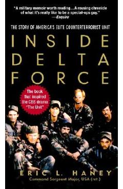 Inside Delta Force: The Story of America\'s Elite Counterterrorist Unit - Eric Haney