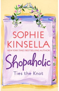 Shopaholic Ties the Knot - Sophie Kinsella