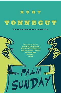 Palm Sunday: An Autobiographical Collage - Kurt Vonnegut