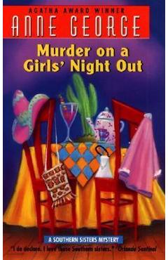 Murder on a Girls\' Night Out: A Southern Sisters Mystery - Anne George