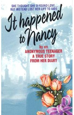 It Happened to Nancy: By an Anonymous Teenager, a True Story from Her Diary - Beatrice Sparks