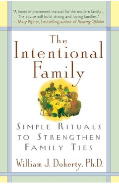The Intentional Family:: Simple Rituals to Strengthen Family Ties - William J. Doherty