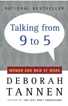 Talking from 9 to 5: Women and Men at Work - Deborah Tannen