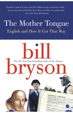 The Mother Tongue: English and How It Got That Way - Bill Bryson