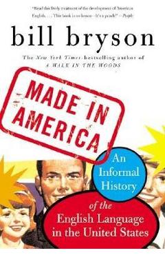 Made in America: An Informal History of the English Language in the United States - Bill Bryson