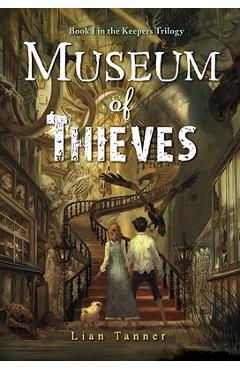 Museum of Thieves - Lian Tanner