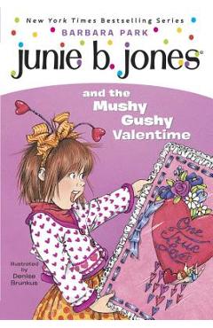 Junie B. Jones and the Mushy Gushy Valentime - Barbara Park