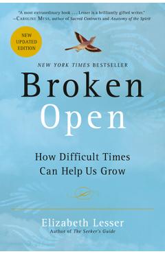 Broken Open: How Difficult Times Can Help Us Grow - Elizabeth Lesser