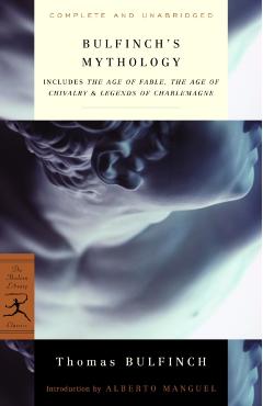Bulfinch's Mythology: Includes the Age of Fable, the Age of Chivalry & Legends of Charlemagne - Thomas Bulfinch