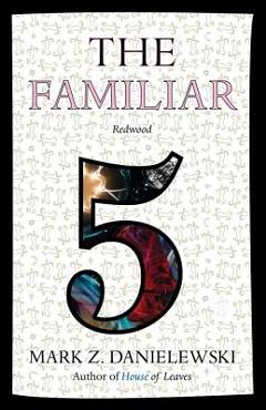 The Familiar, Volume 5: Redwood - Mark Z. Danielewski