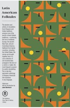 Latin American Folktales: Stories from Hispanic and Indian Traditions - John Bierhorst