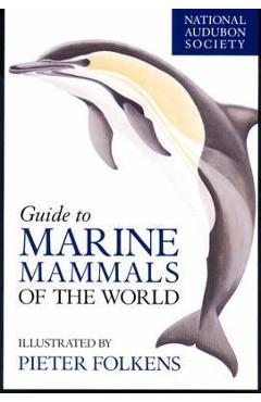 National Audubon Society Guide to Marine Mammals of the World - National Audubon Society