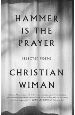 Hammer Is the Prayer: Selected Poems - Christian Wiman