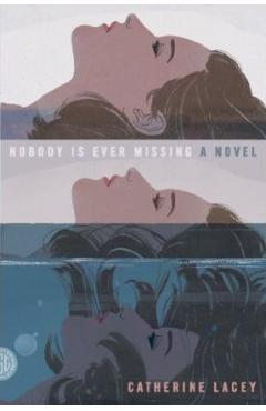 Nobody Is Ever Missing - Catherine Lacey